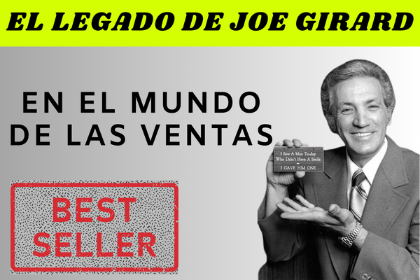 EL LEGADO DE JOE GIRARD EN EL MUNDO DE LAS TÉCNICAS DE VENTA